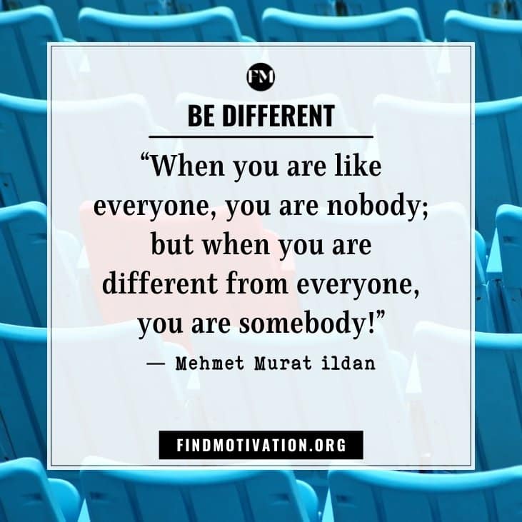 Motivational thoughts and Be Different Quotes If you want to do something different