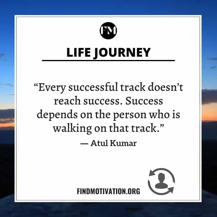 Motivational and inspirational life journey quotes to make your life journey easier