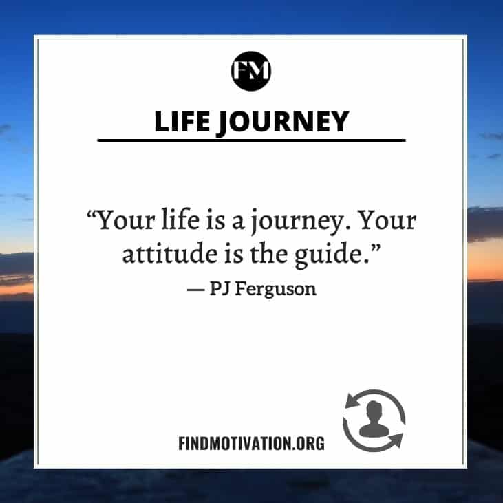 Motivational and inspirational life journey quotes to make your life journey easier