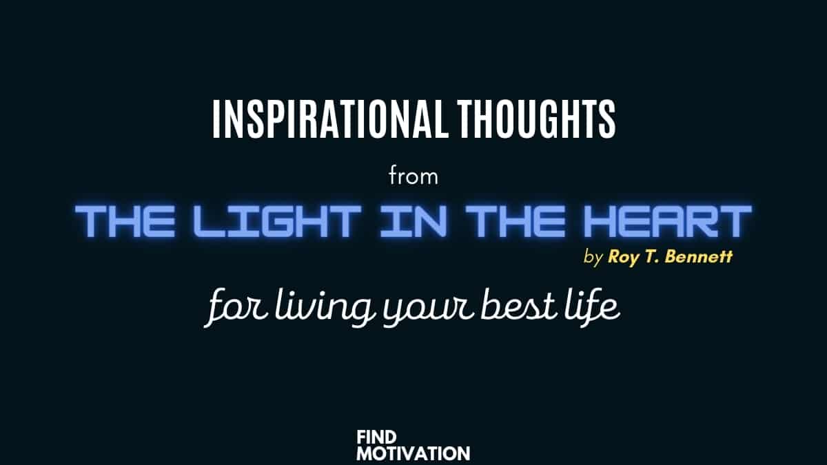 Positive & motivational quotes and Inspirational Thoughts from The Light in the Heart for Living Your Best Life