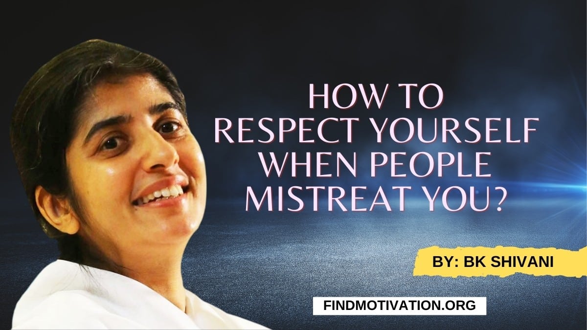 Respect Yourself When People Mistreat You