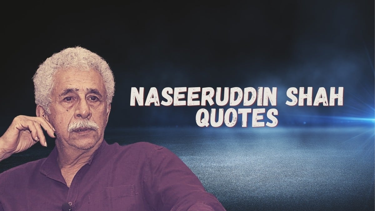 Inspiring quotes said by Naseeruddin Shah