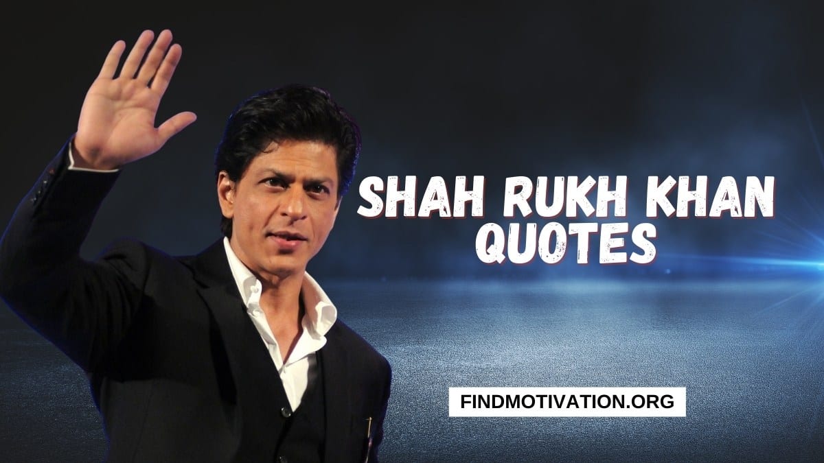 Shah Rukh Khan Quotes to get motivation