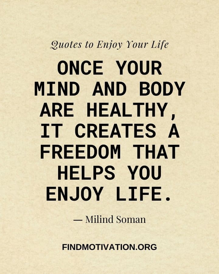 Life Enjoy Quotes That Will Help You To Know How To Enjoy Your Life