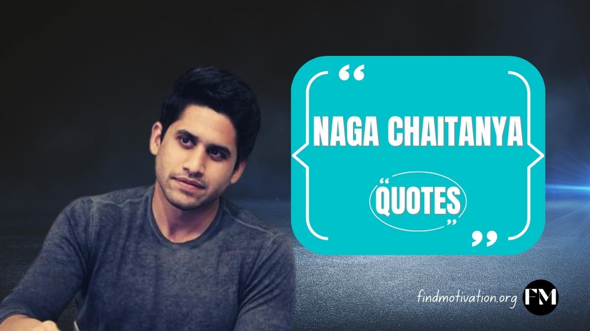 Naga Chaitanya Quotes To Help You To Find Motivation