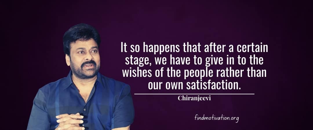 Chiranjeevi Quotes To Help You To Find Motivation In Your Life