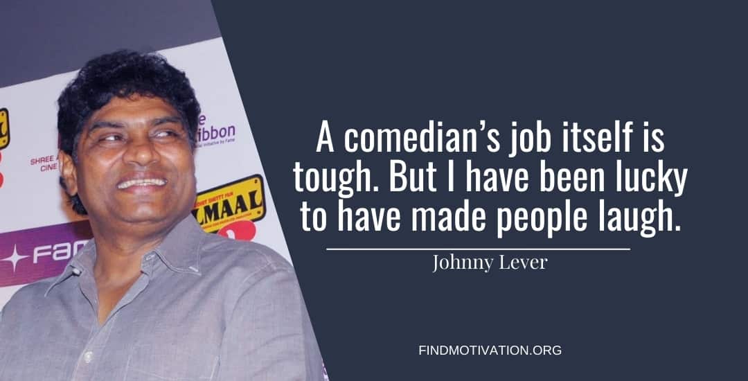Johnny Lever Quotes To Understand The Real Meaning Of Comedy