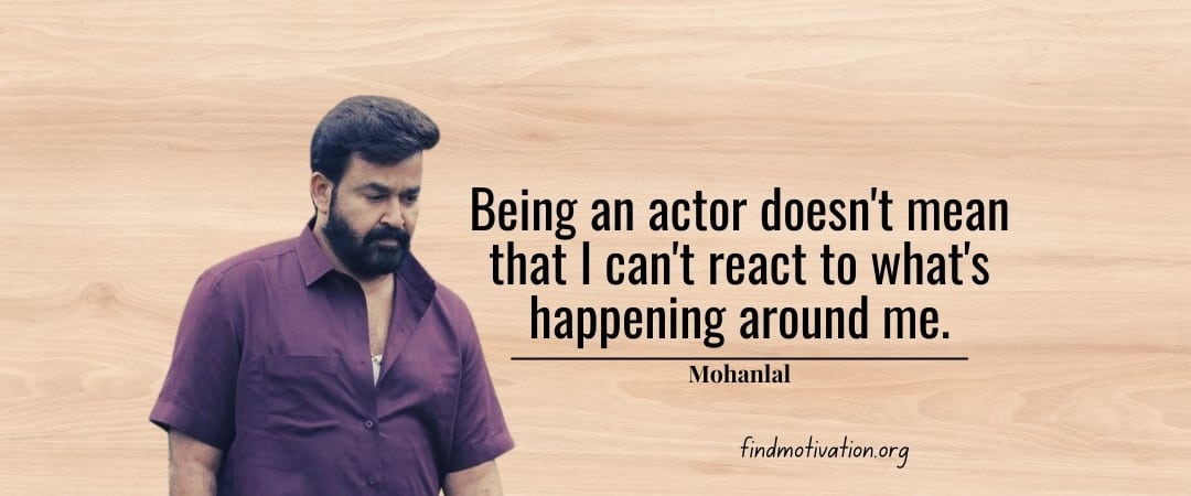 Mohanlal Quotes To Help You To Find Motivation In Your Life