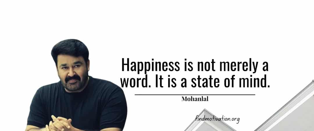 Mohanlal Quotes To Help You To Find Motivation In Your Life