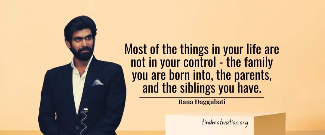 Rana Daggubati Quotes To Help You To Find Motivation In Your Life