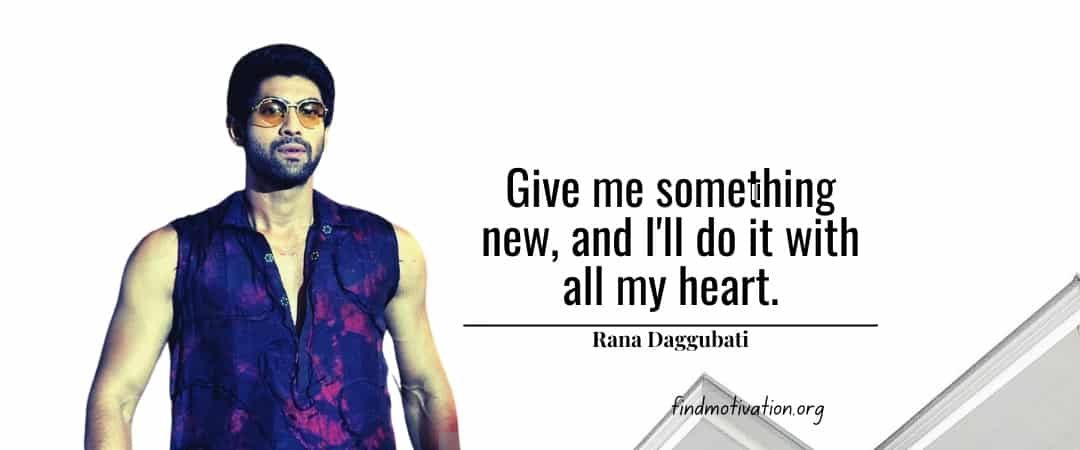 Rana Daggubati Quotes To Help You To Find Motivation In Your Life