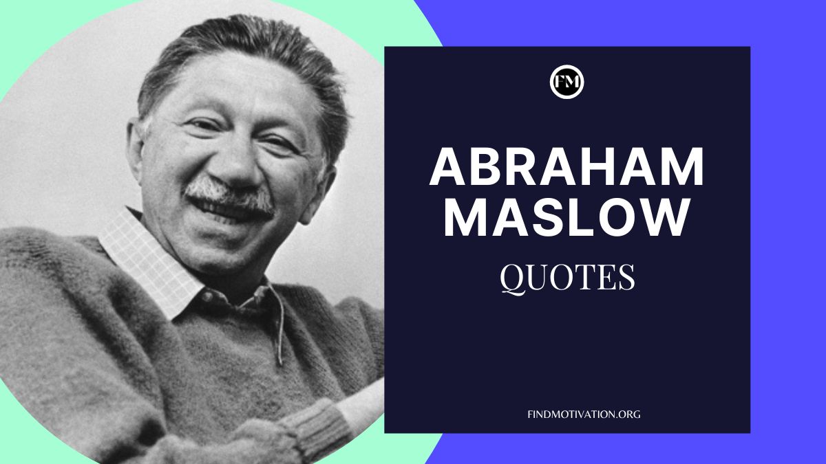 Best Abraham Maslow Quotes about Growth and Education