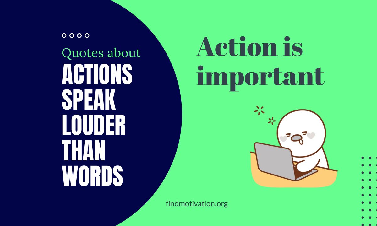 The phrase 'Actions Speak Louder Than Words' is written in bold text above the image, emphasizing the importance of matching words with actions.