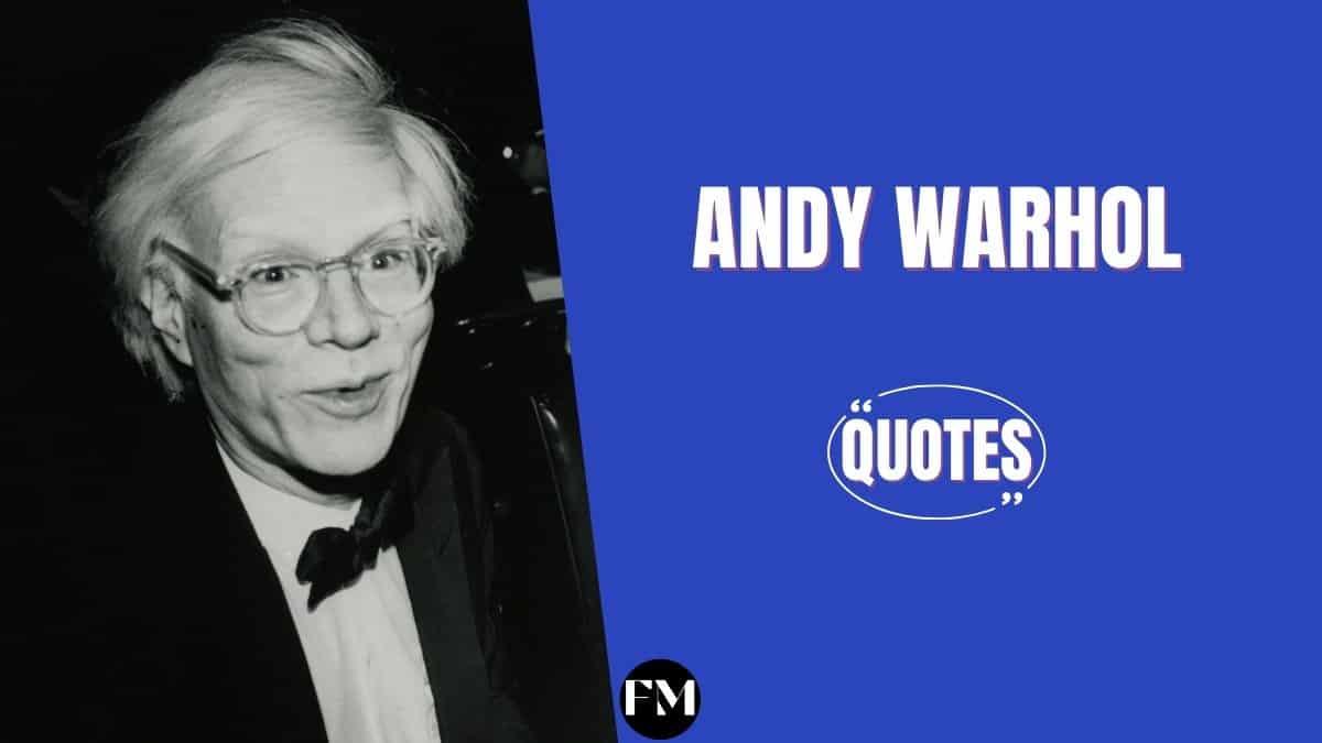 Andy Warhol Quotes That Will Thrill Your Moment While Reading