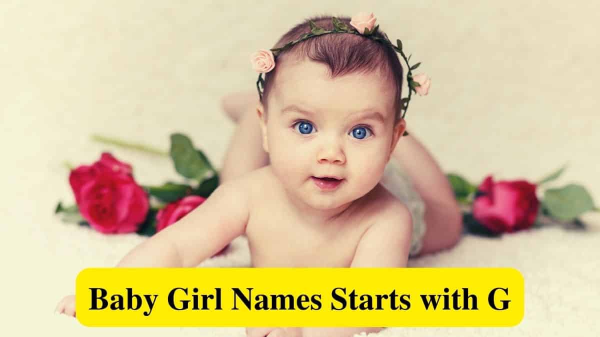 A list of some popular baby girl names that start with G with their meaning and origin