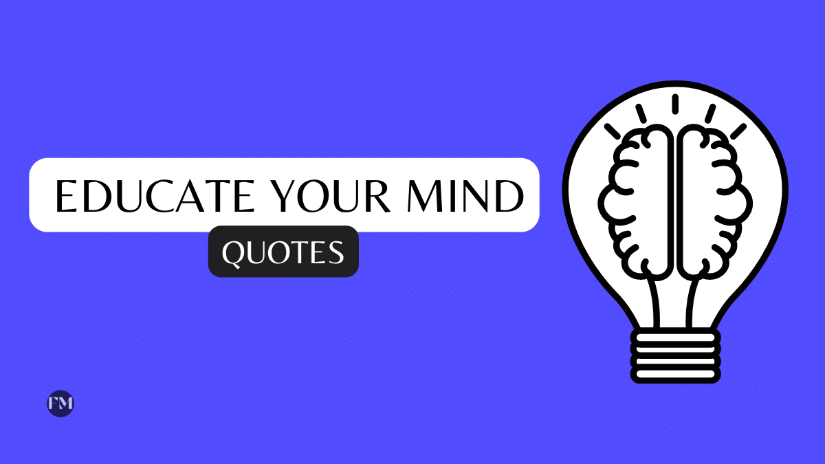 Best Inspirational Educate Your Mind Quotes