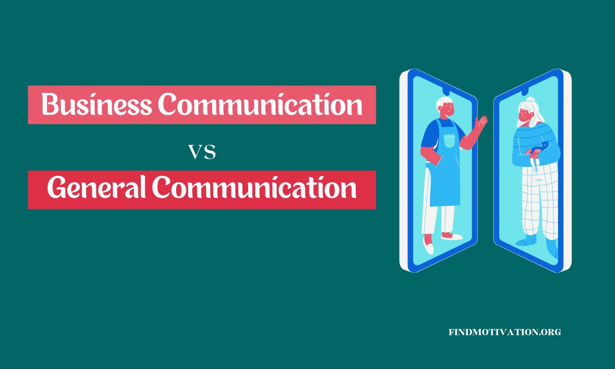 Know here Business Communication vs General Communication
