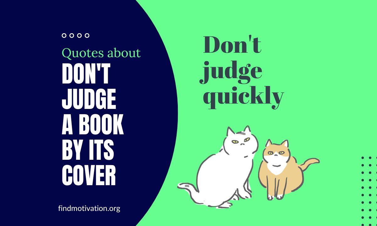 The best inspiring Don't Judge a Book by its Cover Quotes to never judge someone quickly