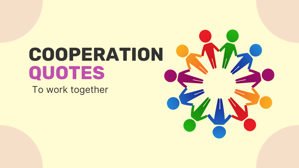Famous Cooperation Quotes to work together to achieve common goal