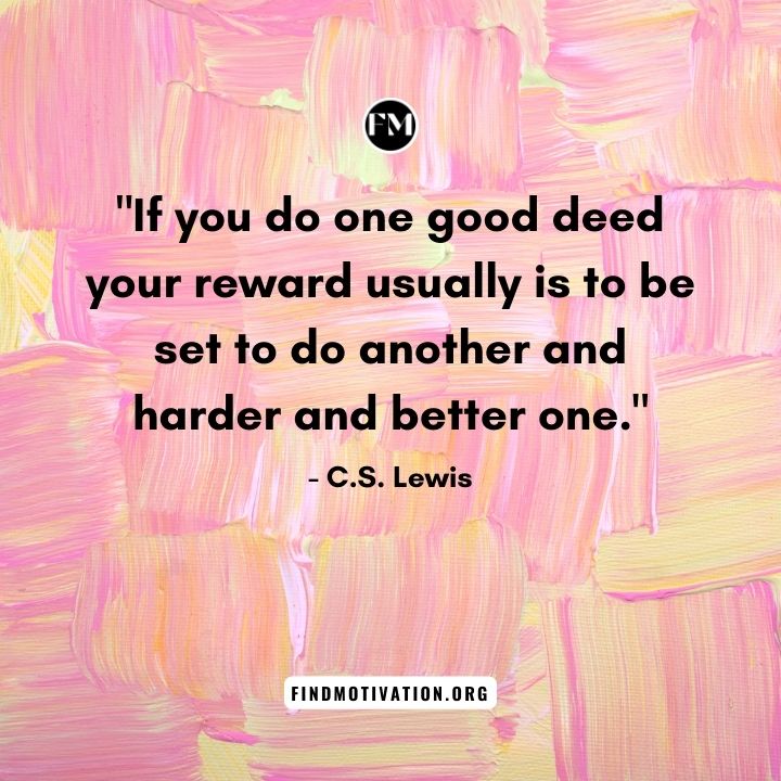 If you do one good deed your reward usually is to be set to do