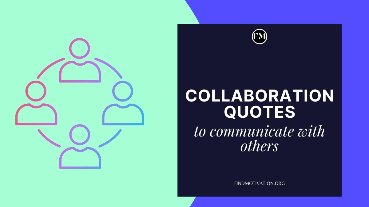 Great Collaboration Quotes to communicate with others