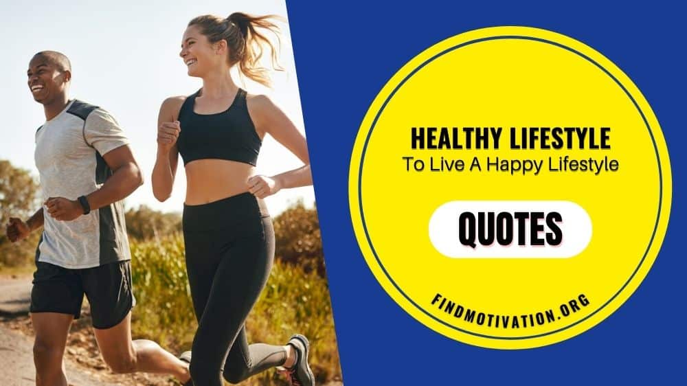 Motivational healthy lifestyle Quotes to lead a happy lifestyle