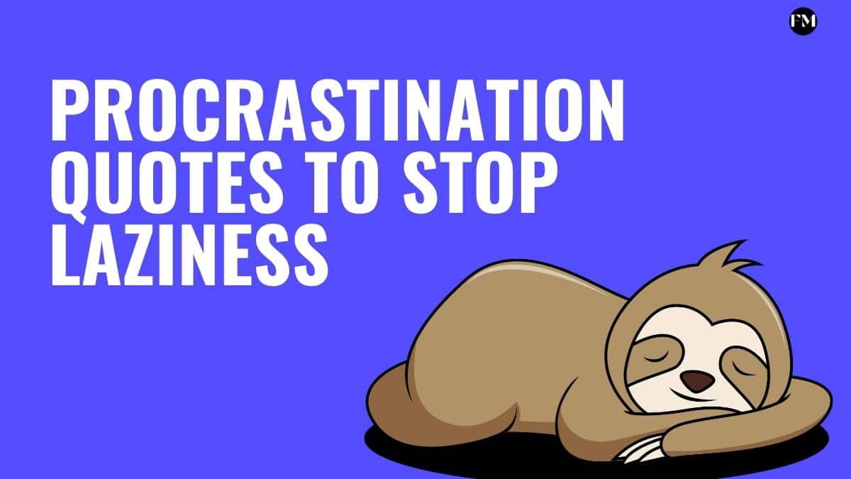 Inspirational Procrastination Quotes To Stop Laziness