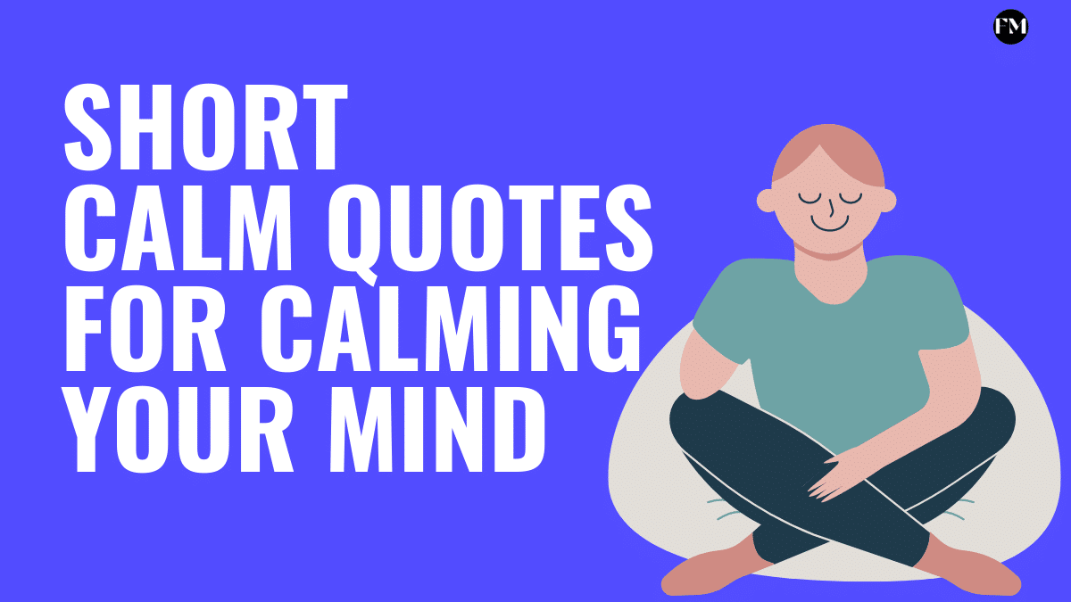 Best Inspirational Short Calm Quotes for calming your mind