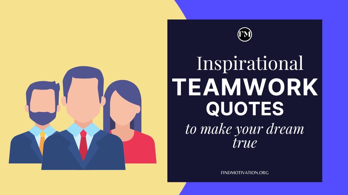 Inspirational Teamwork Quotes to make your dream true