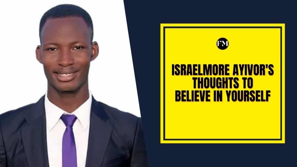 Israelmore Ayivor's thoughts to believe in yourself, believing in your dreams