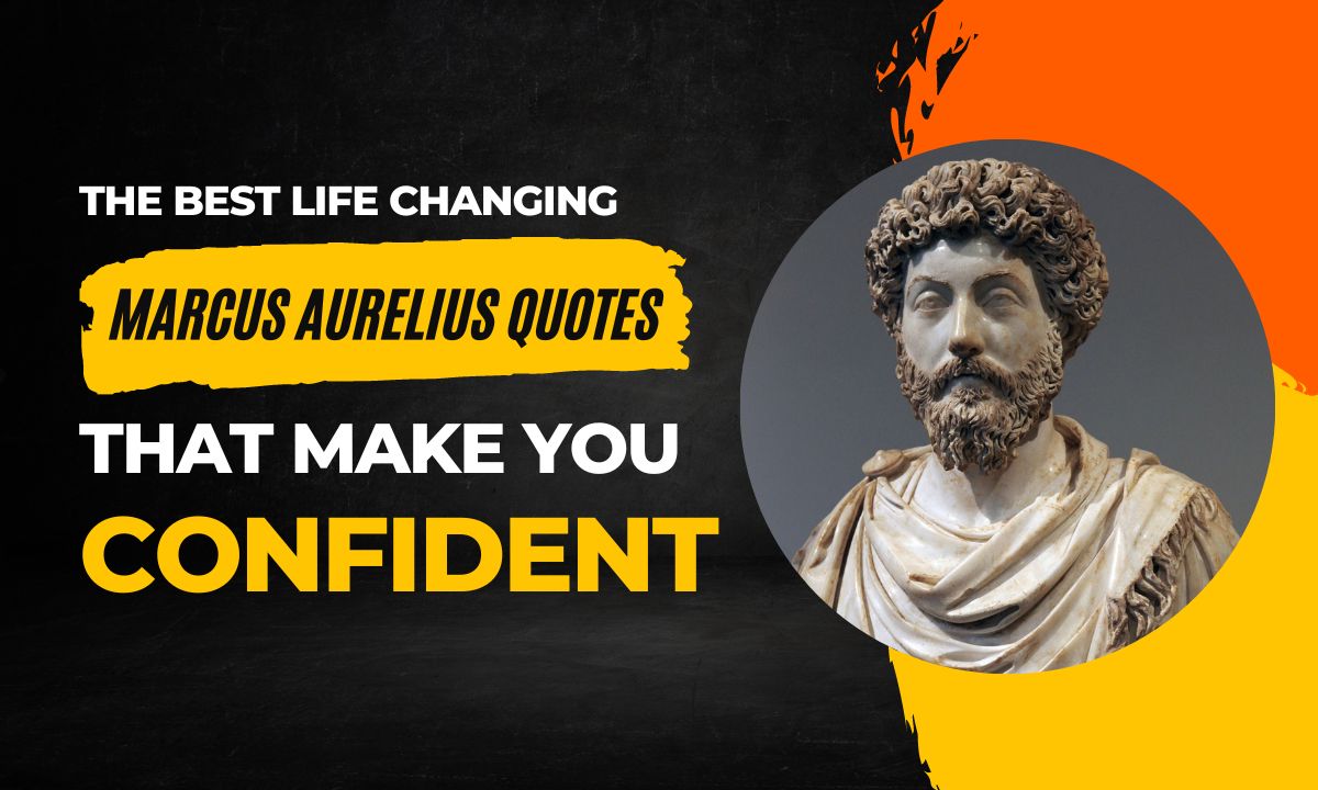 The most life-changing Marcus Aurelius Quotes that will make you confident.