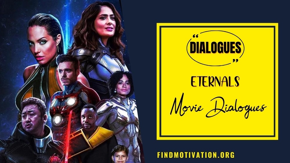 Marvel's Eternals Movie Dialogues & Quotes
