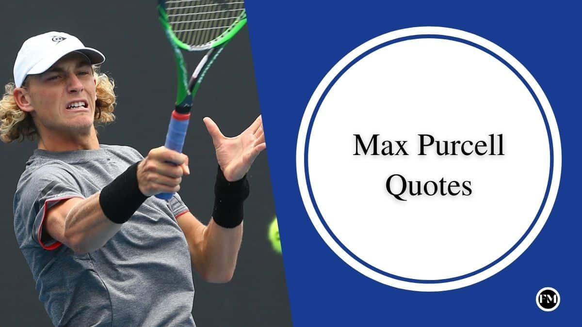 Max Purcell Quotes, Career Ranking, and Records you must know