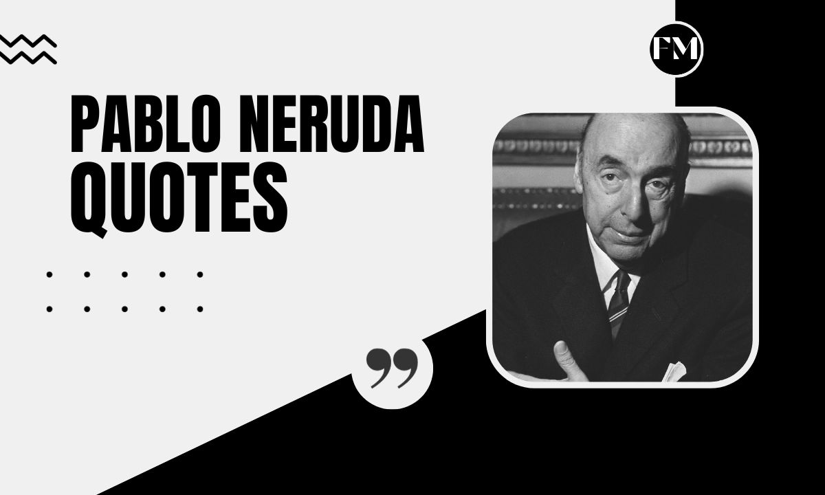Image of Pablo Neruda Quotes