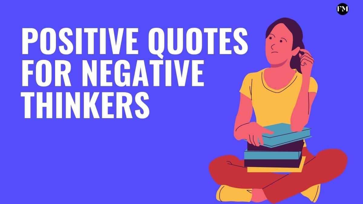Positive Quotes for negative Thinkers