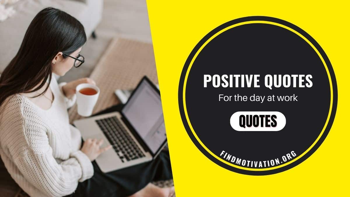 Work motivational positive quotes for the day to do your daily work