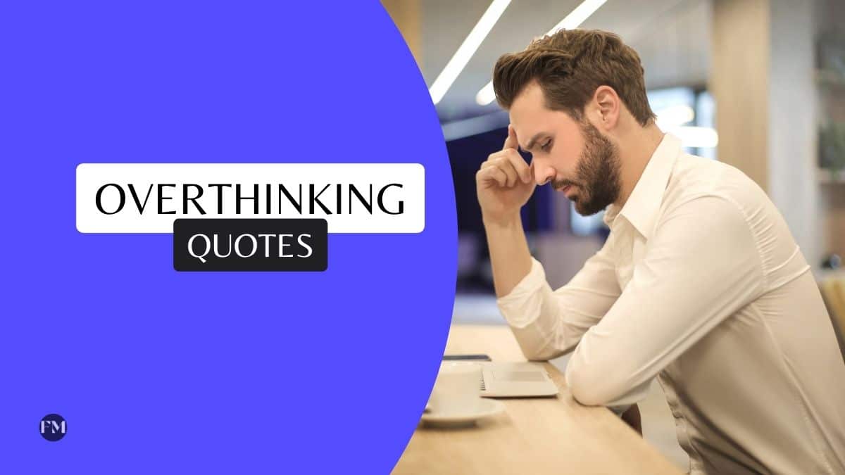 Short overthinking quotes to stop thinking much