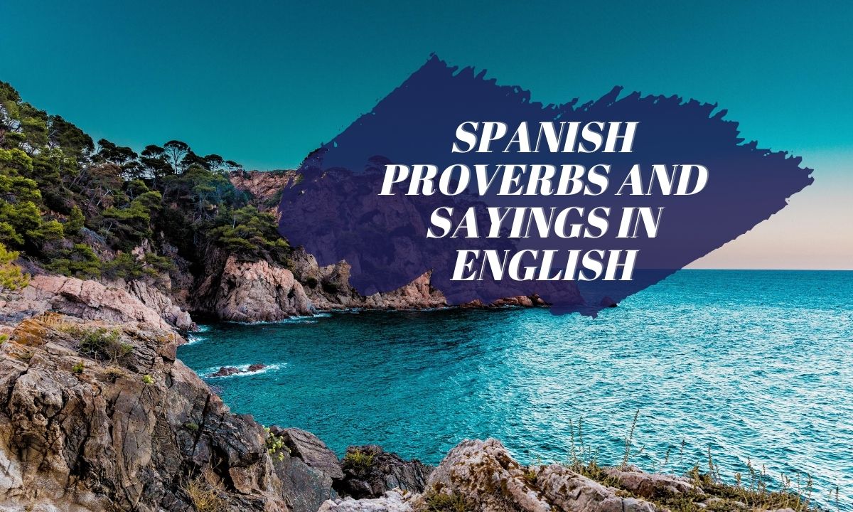 Best Spanish Proverbs and Sayings in English For True Wisdom