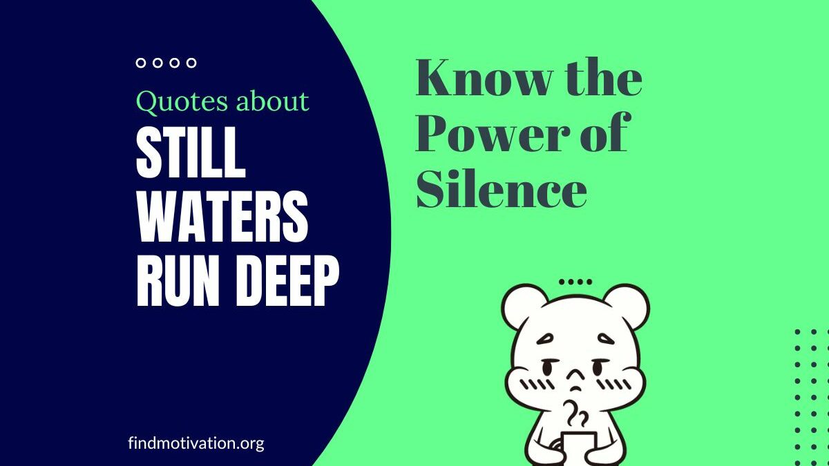 11 Still Waters Run Deep Quotes on the Power of Silence