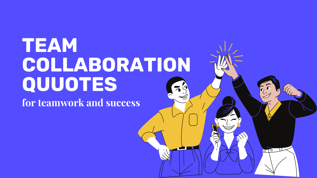 Inspirational Team Collaboration Quotes for teamwork and success