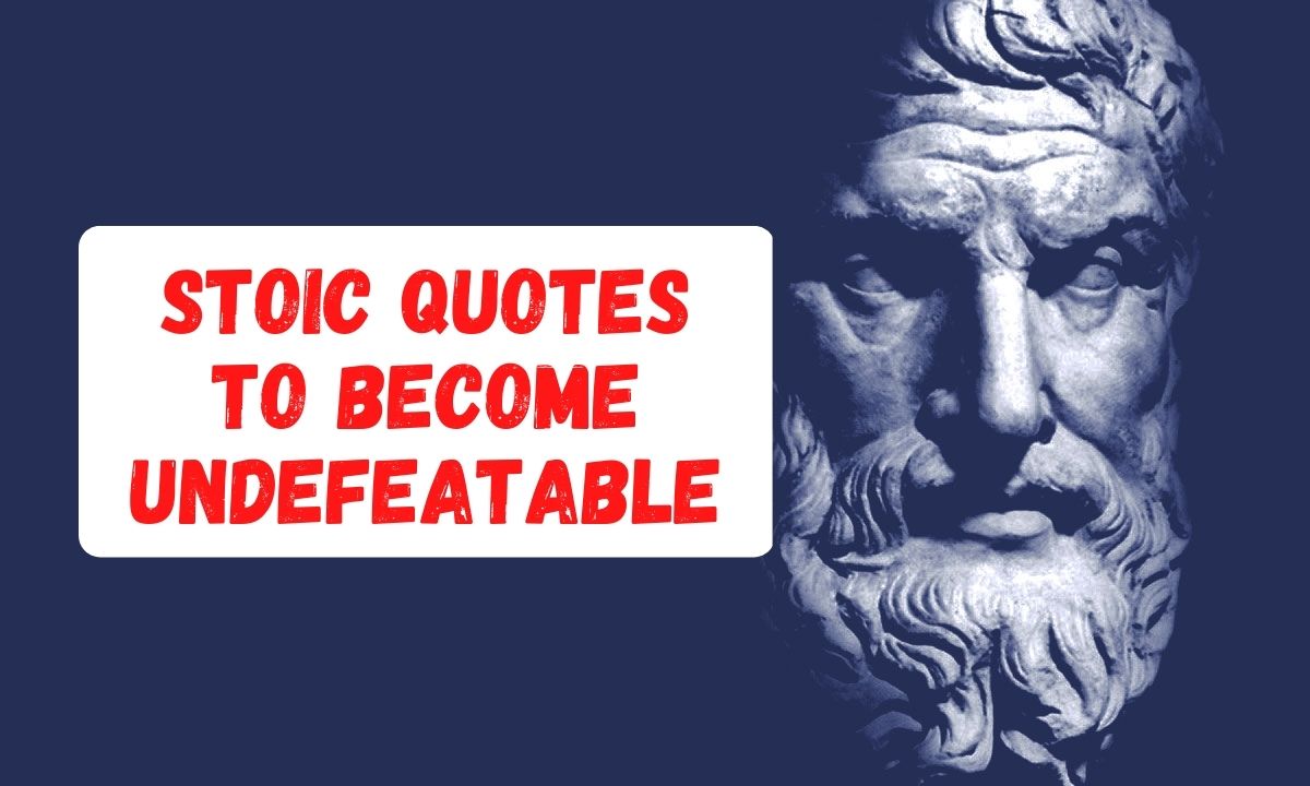 The Ultimate Stoic Quotes to Become Undefeatable