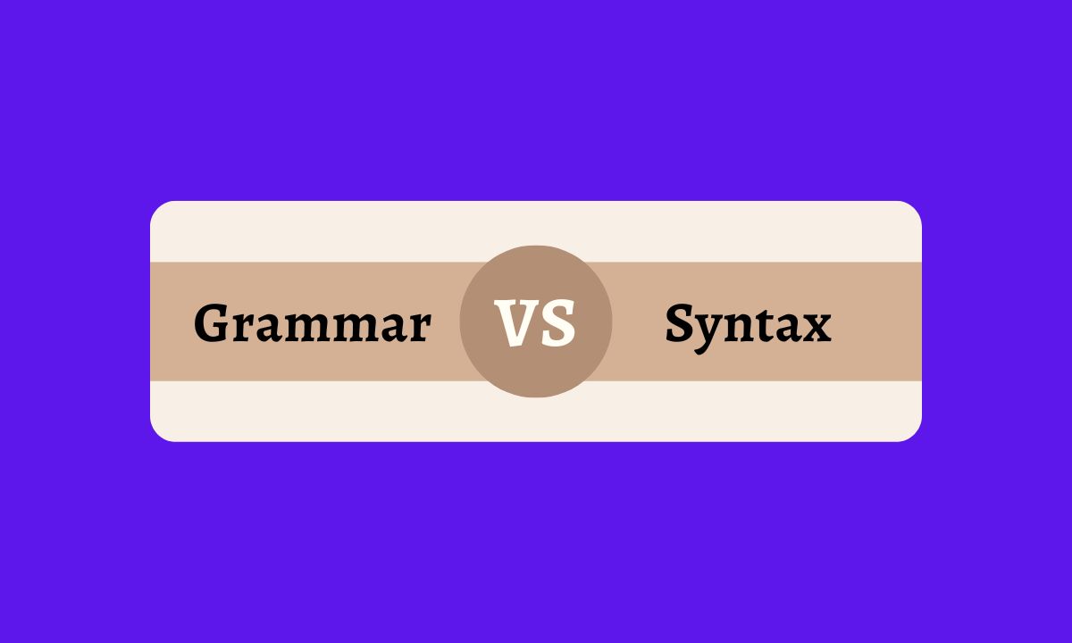 Grammar vs Syntax, know the differences between grammar and syntax