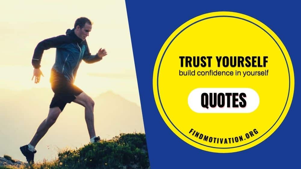 Motivational trust yourself quotes to build confidence in yourself