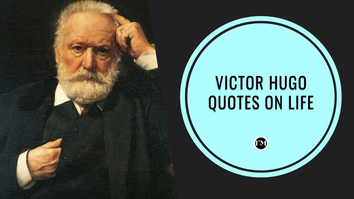 Best inspiring Victor Hugo Quotes on life lessons from his best writings