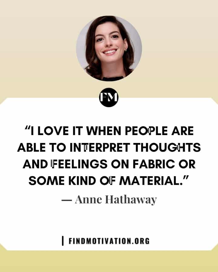 Anne Hathaway inspiring quotes to find some motivation