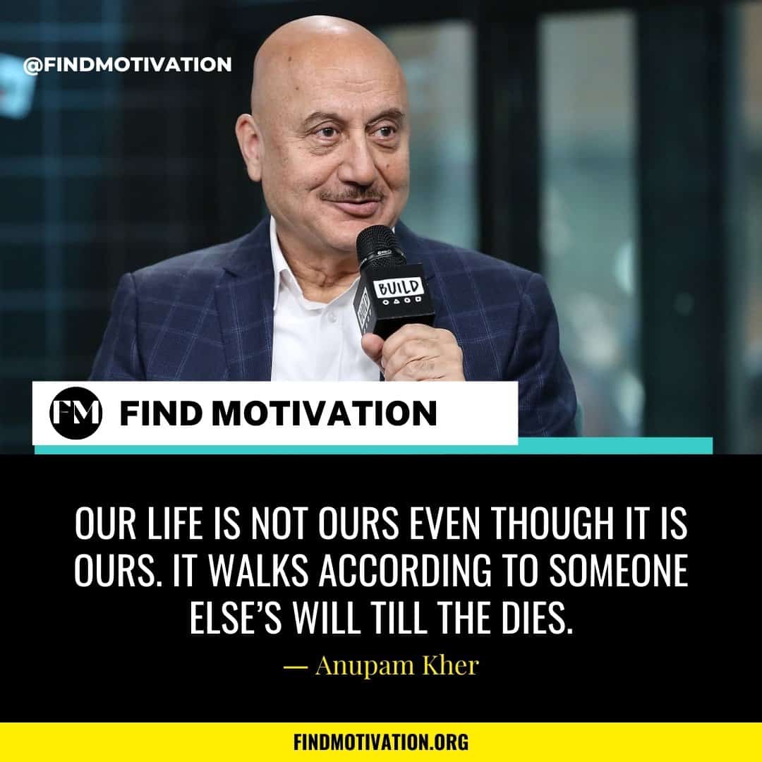 Anupam Kher Quotes That Will Help You To Overcome Your Failure