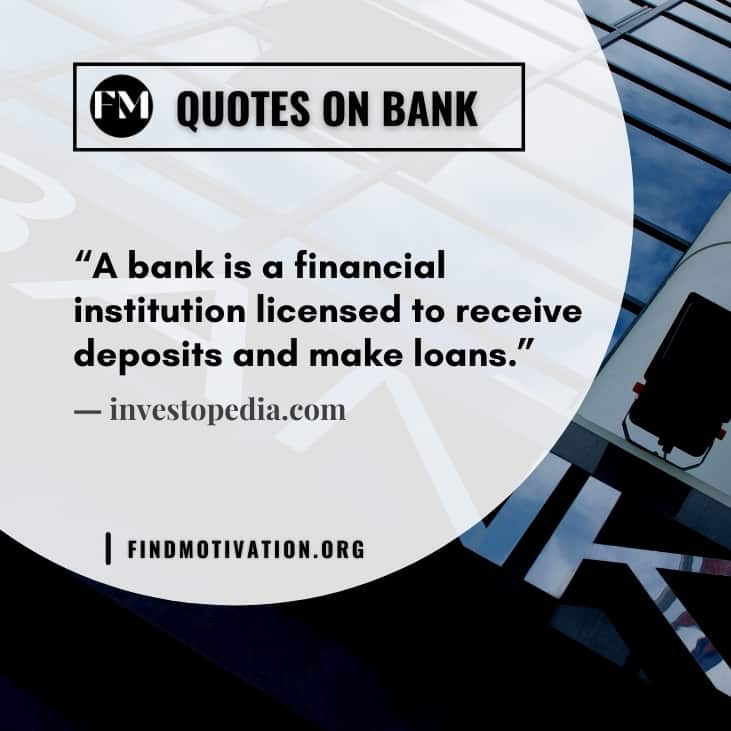 Learning banking quotes about banks to know the importance of bank