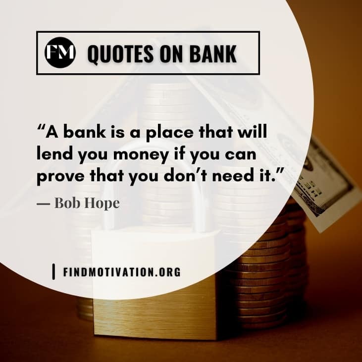Learning banking quotes about banks to know the importance of bank