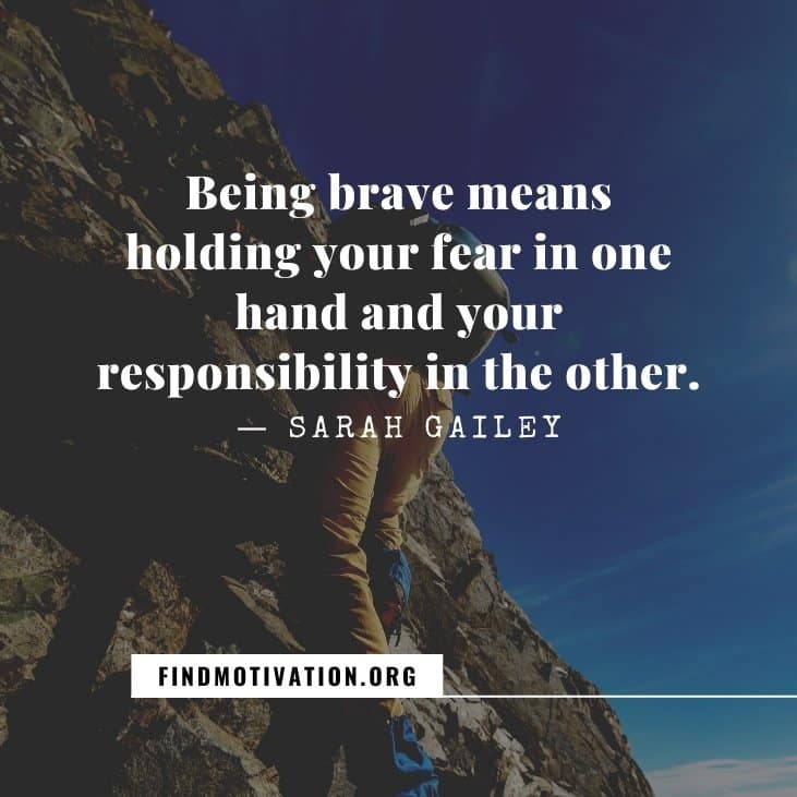 The best inspirational be brave quotes to be courageous to face your life difficulties