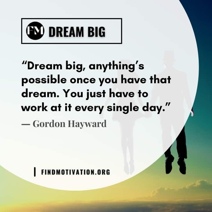 The best inspirational dream big quotes to enlarge the size of your dream